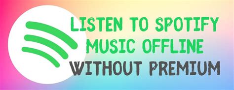 How to Listen to Music Offline on Spotify Without Premium: An Insightful Exploration